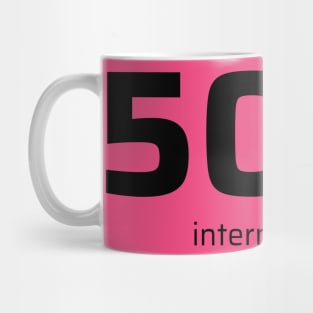 500 Internal Server Error Mug